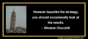 ... You Should Occasionally Look At The Results - Winston Churchill