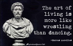 The art of living is more like wrestling than dancing | Daily ...