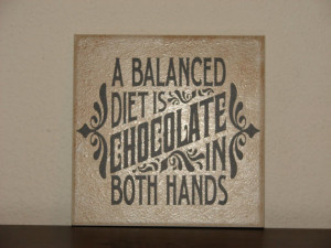 balanced diet is Chocolate in both hands, Decorative Tile, Plaque ...
