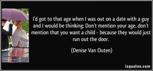 date with a guy and I would be thinking: Don't mention your age, don ...
