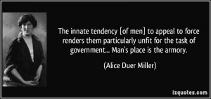 The innate tendency [of men] to appeal to force renders them ...