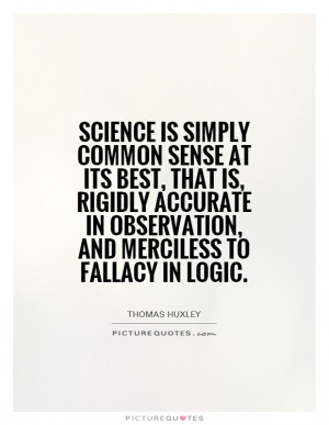 Science Quotes Common Sense Quotes Thomas Huxley Quotes