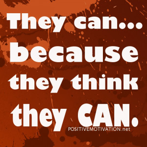 POSITIVE-THINKING-QUOTES.They-can-because-they-think-they-can.jpg