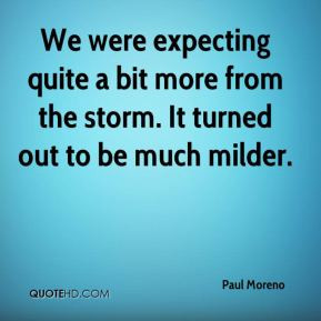 We were expecting quite a bit more from the storm. It turned out to be ...