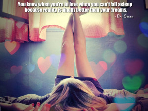 You know when you're in love when you can't fall asleep because ...