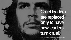 Great Leaders Quotes Cruel leaders are replaced