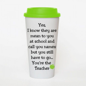 ... the Teacher Funny Teacher Quote - Coffee cup insulated plastic tumbler