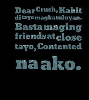Quotes Picture: dear crush, kahit di tayo magkatuluyan basta maging ...