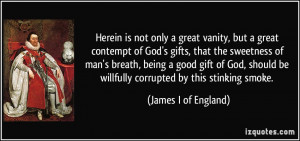 Herein is not only a great vanity, but a great contempt of God's gifts ...