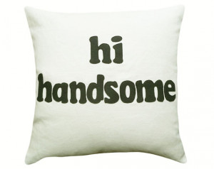 Text Pillow, Hi Handsome, Gift for Him, Appliqued Words, Typography ...