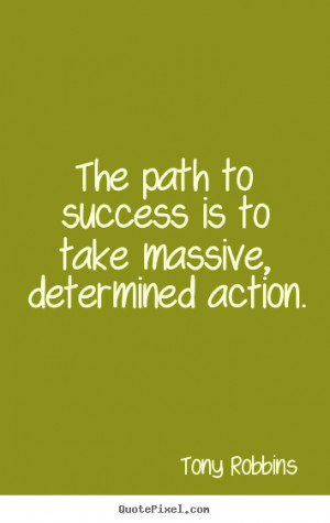 Success quote - The path to success is to take massive, determined ...