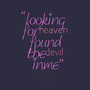 Quotes Picture: looking for heaven found the devil in me
