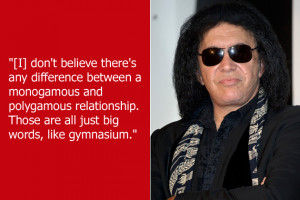 You say monogamous, Gene Simmons says polygamous. Let’s call the ...