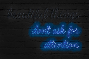 Neon Light Typography Quote || Beautiful Things Don't Ask for ...