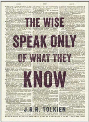 The wise speak only of what they know.