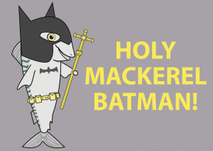 Holy Batman Robin Quotes Holy mackerel batman! is a