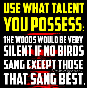 Talent quotes, inspirational quotes, Use what talent you possess