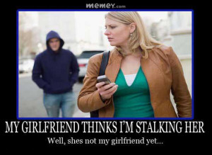 funny stalker girlfriend