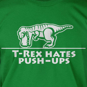 Rex Hates pushups Dinosaur Screen Printed T-Shirt Tee Shirt T Shirt ...