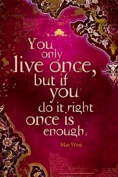 You only live once quote