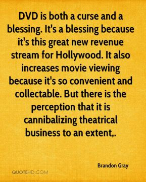 Brandon Gray - DVD is both a curse and a blessing. It's a blessing ...
