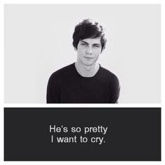 SO TRUE. Logan Lerman. Dude. Why are you so … ^_^ in the like the ...