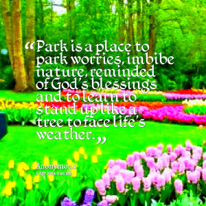 Quotes Picture: park is a place to park worries, imbibe nature ...