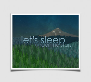 Let's Sleep Under the Stars Quote - Modern Mountain Camping Outdoors ...