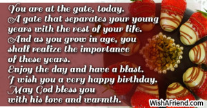 You are at the gate, today. A gate that separates your young years ...