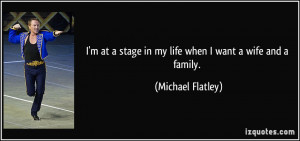 quote-i-m-at-a-stage-in-my-life-when-i-want-a-wife-and-a-family ...