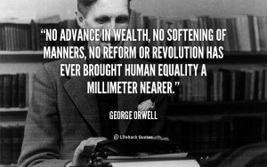 No advance in wealth, no softening of manners, no reform or revolution ...