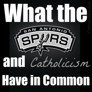What-the-San-Antonio-Spurs-and-Catholicism-Have-in-Common.jpg