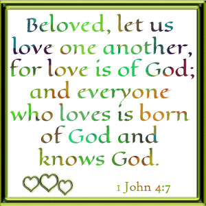 ... verse of scripture from 1 John, that reminds us to love one another