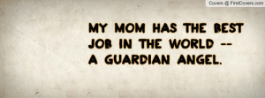 My mom has the best job in the world -- a guardian angel. Facebook ...
