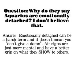... do they say Aquarius are emotionally detached ? I don't believe that