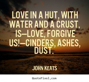 quotes about love - Love in a hut, with water and a crust, is—love ...