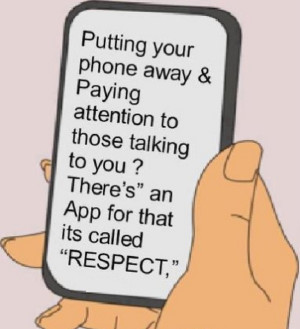 There’s an app for that… called respect!
