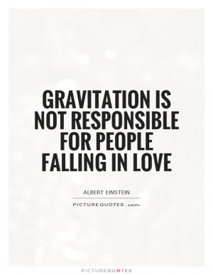 ... is not responsible for people falling in love Picture Quote #1