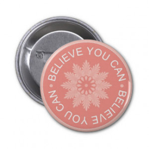 three word quotes believe you can pinback button $ 3 15
