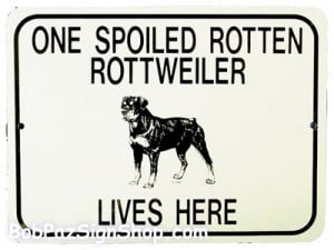 Our quality, spoiled rotten dog signs are suitable for indoor and ...