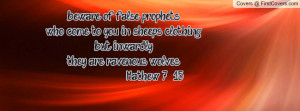 beware of false prophetswho come to you in sheeps clothingbut ...
