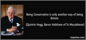 Being Conservative is only another way of being British. - Quintin ...