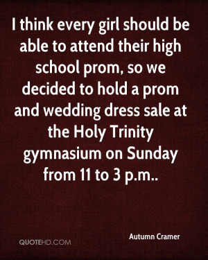 think every girl should be able to attend their high school prom, so ...