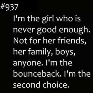 the girl who is never good enough.Not for her friends, her ...
