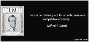 There is no resting place for an enterprise in a competitive economy ...