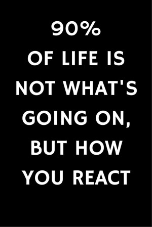 life-how-you-react-quotes-sayings-pictures.jpg