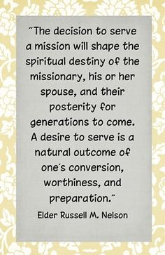 to serve a mission will shape the spiritual destiny of the missionary ...