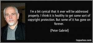 ... protection. But some of it has gone on forever. - Peter Gabriel