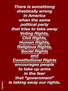 ... Constitutional Rights encourage people to take up arms in the fear