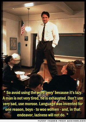 Dead Poets Society. Avoid using the word very